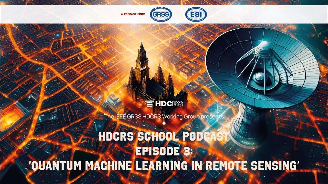 Quantum Machine Learning in Remote Sensing | HDCRS School Podcast Ep. 3